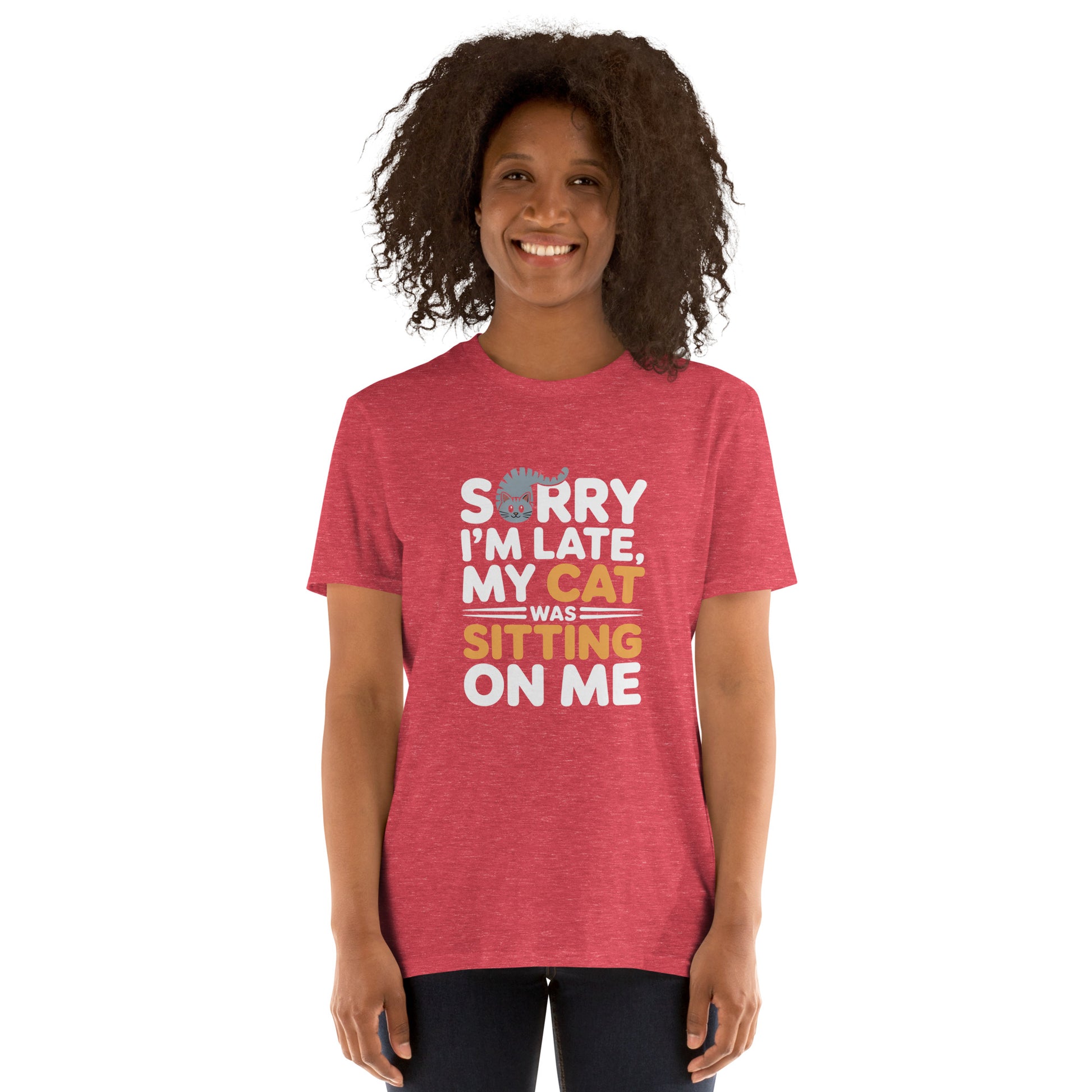 Sorry I’m Late My Cat Was Sitting on Me short-sleeve t-shirt