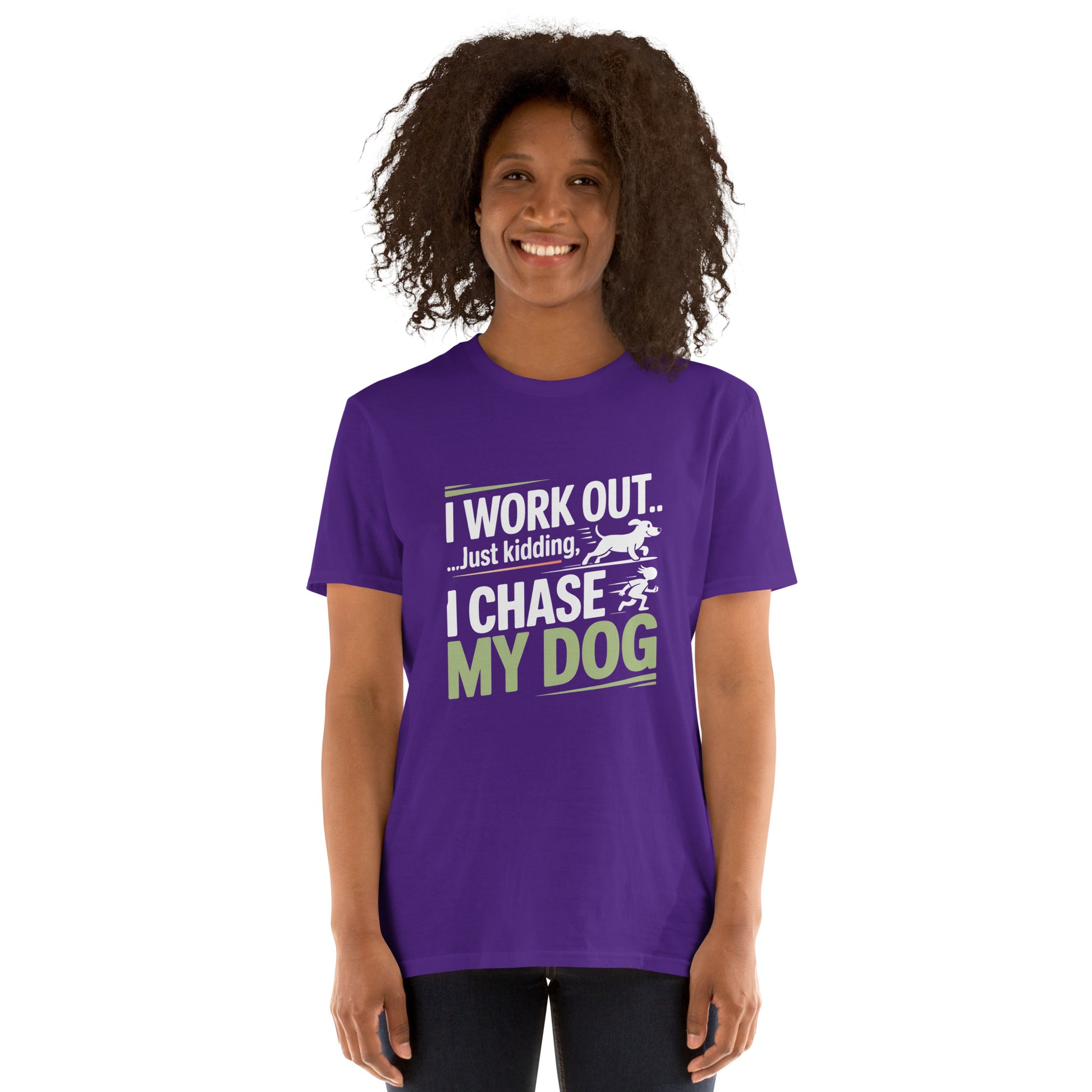 I Work Out Just Kidding I Chase My Dog short-sleeve unisex t-shirt