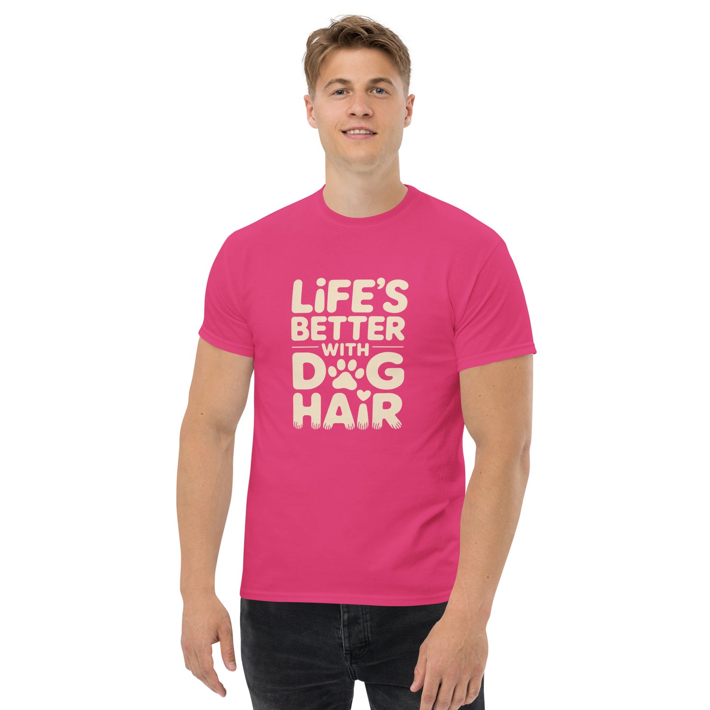 Life’s Better With Dog Hair unisex cotton t-shirt
