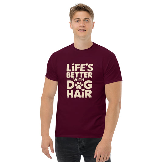 Life’s Better With Dog Hair unisex cotton t-shirt