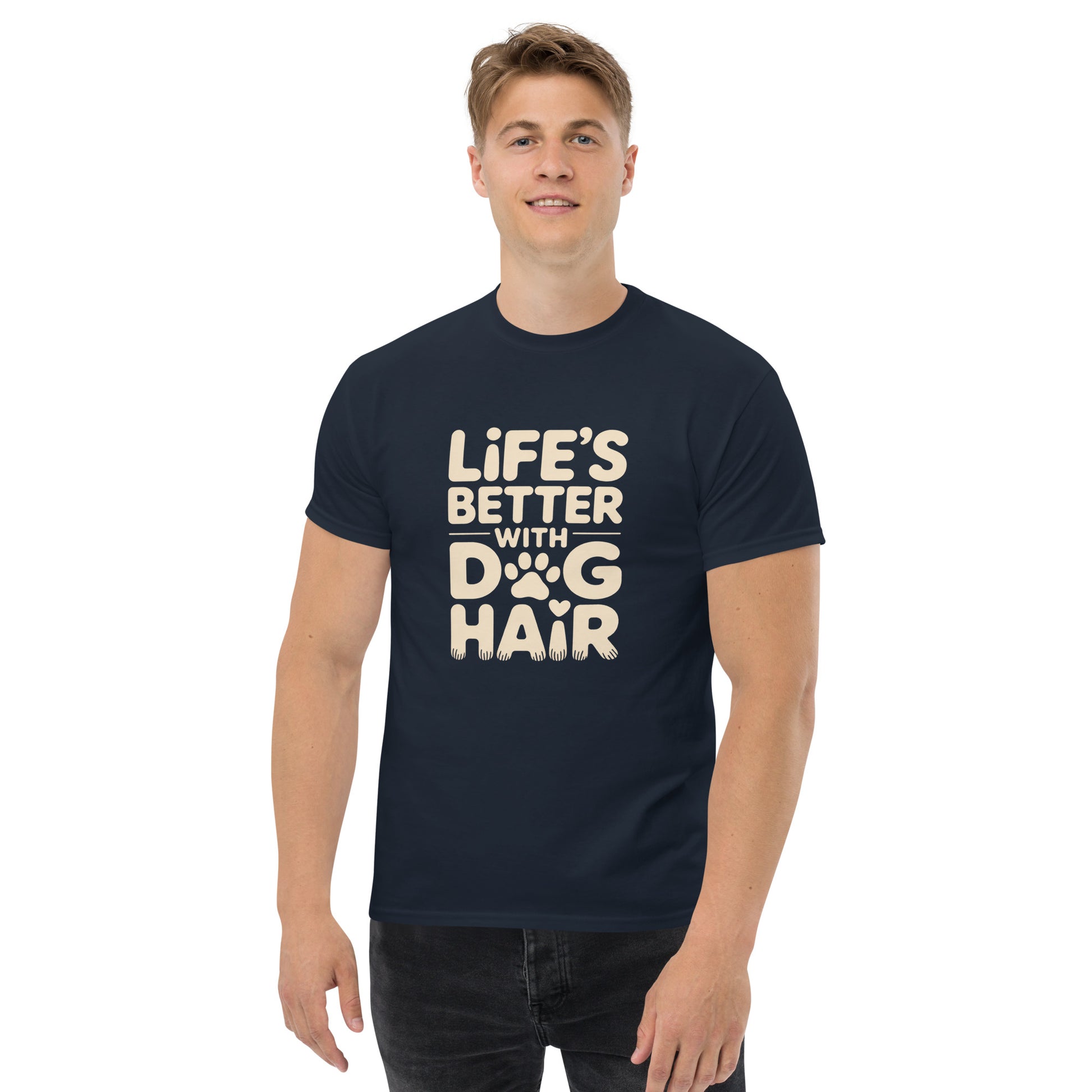 Life’s Better With Dog Hair unisex cotton t-shirt