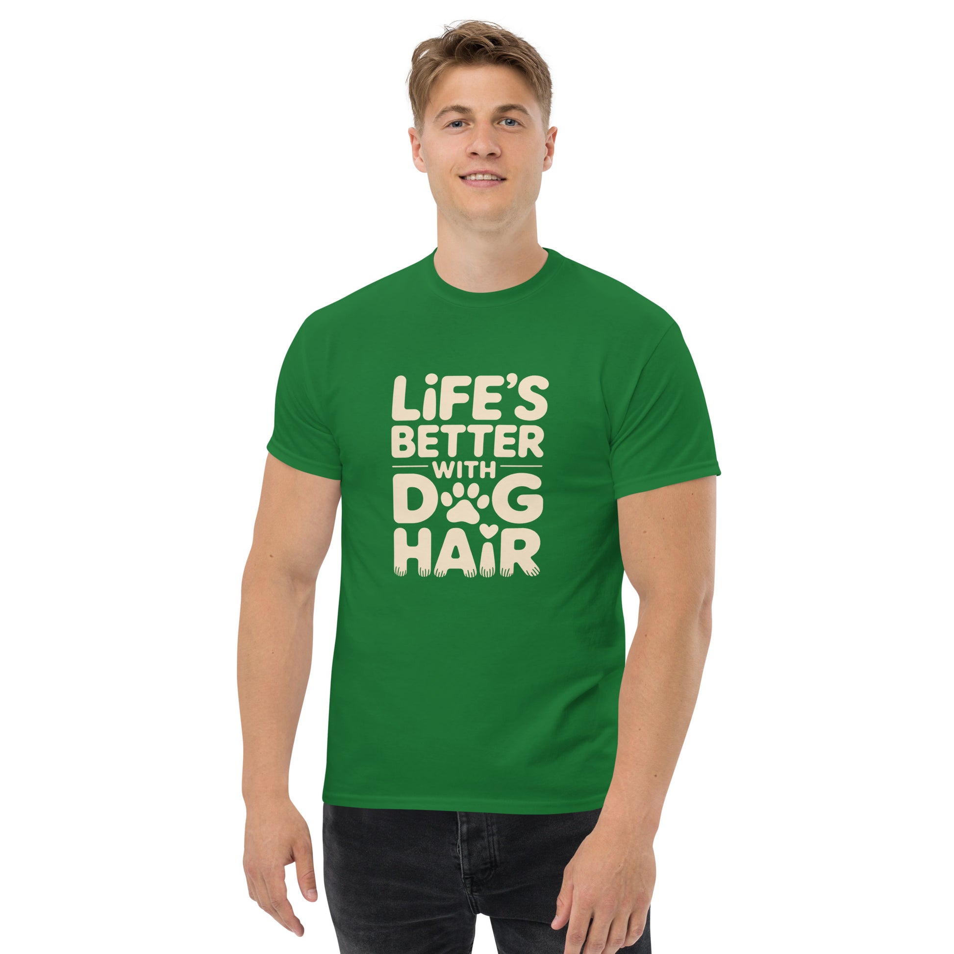 Life’s Better With Dog Hair unisex cotton t-shirt