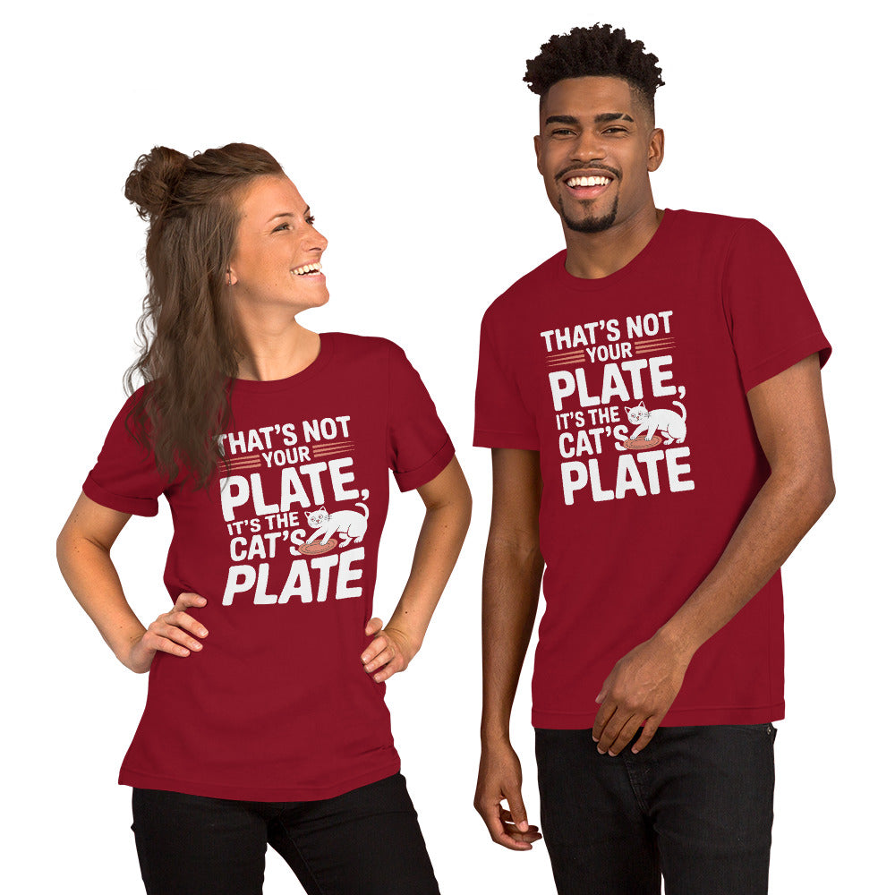 That’s Not Your Plate It’s the Cat’s Plate unisex t-shirt