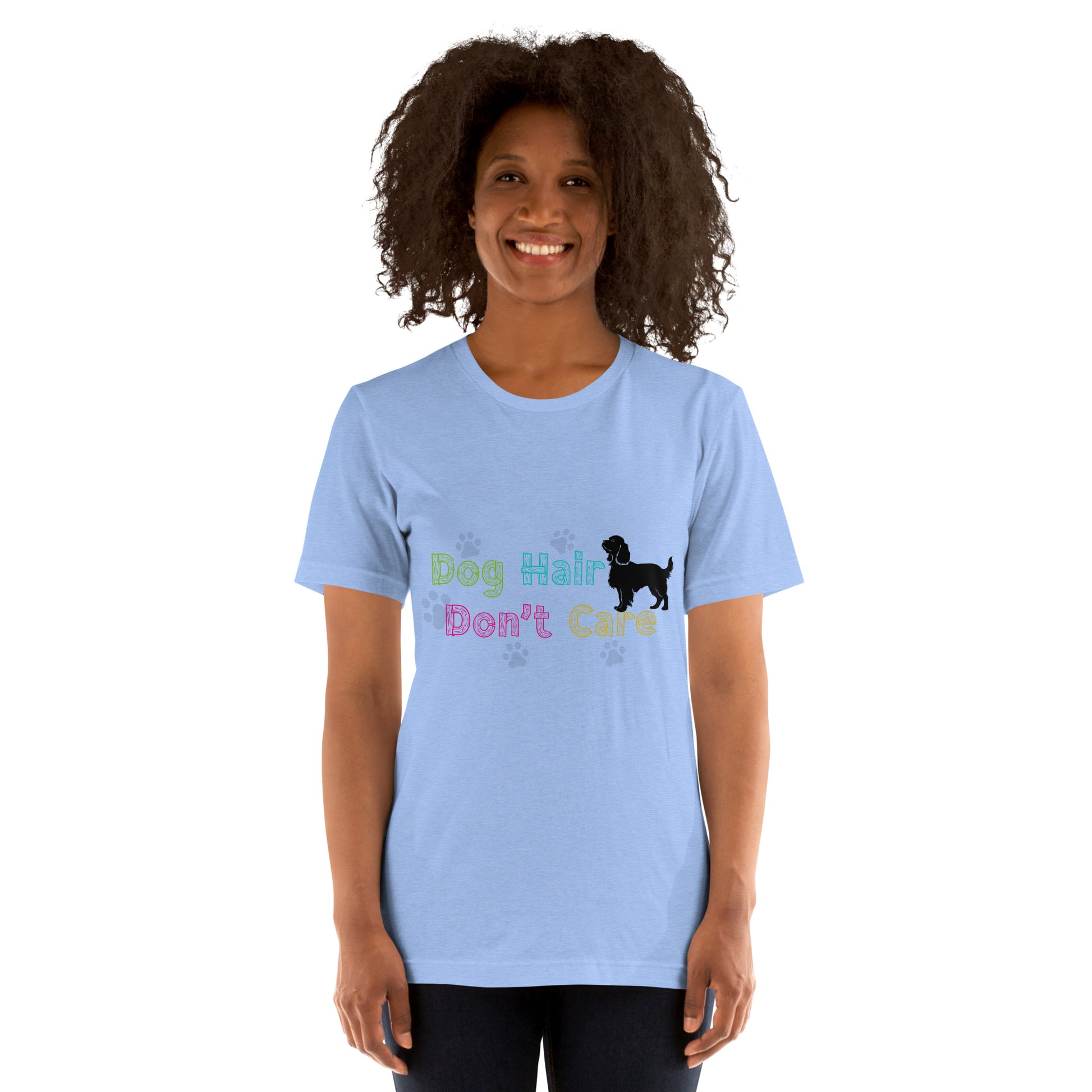 Dog Hair Don’t Care unisex t-shirt