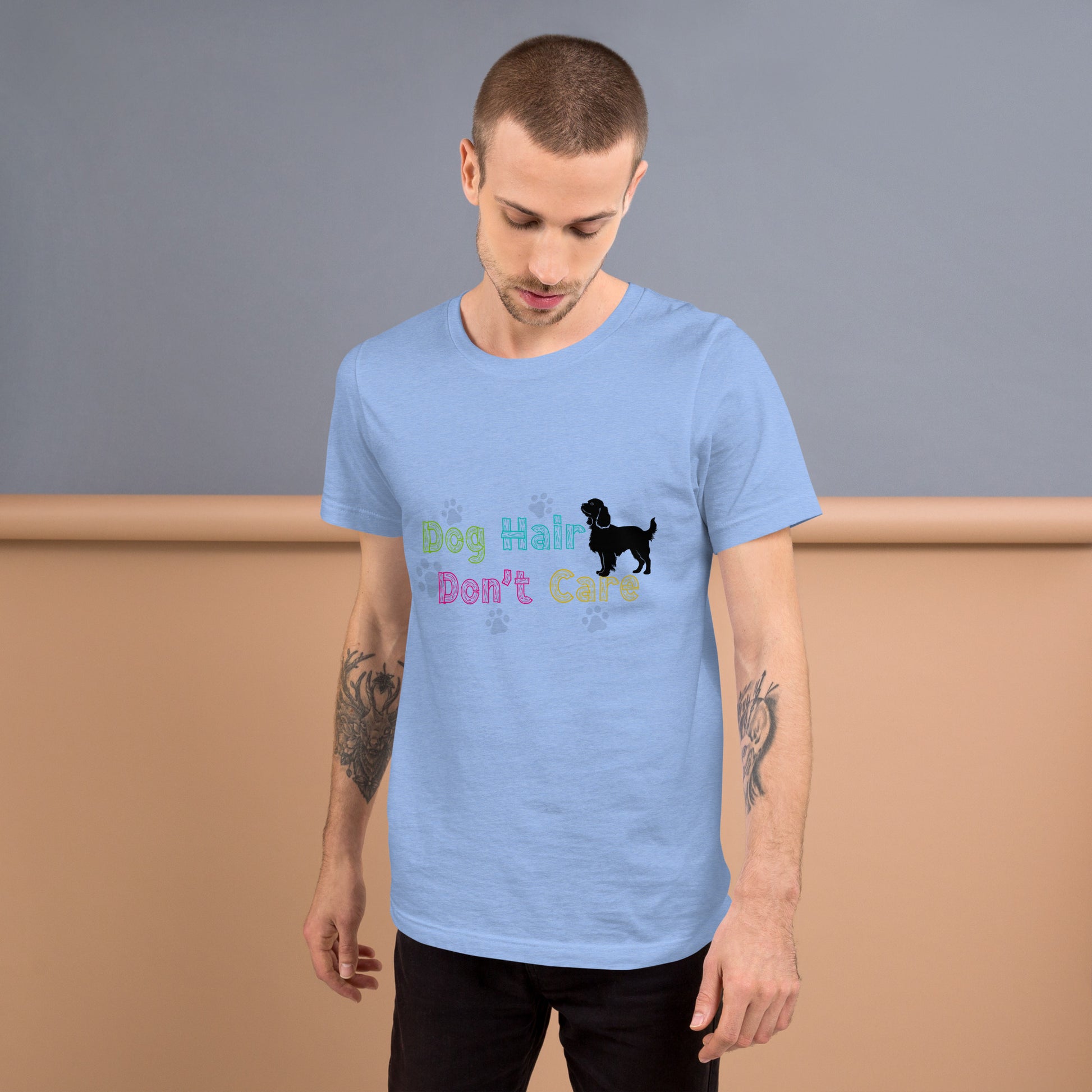 Dog Hair Don’t Care unisex t-shirt