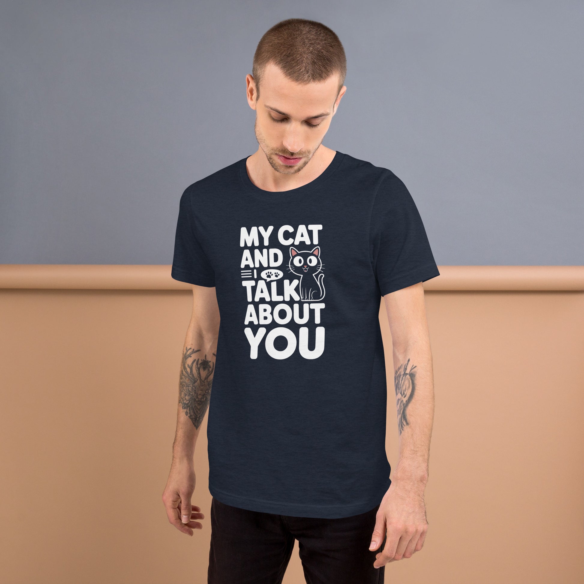 My Cat and I Talk About You unisex t-shirt
