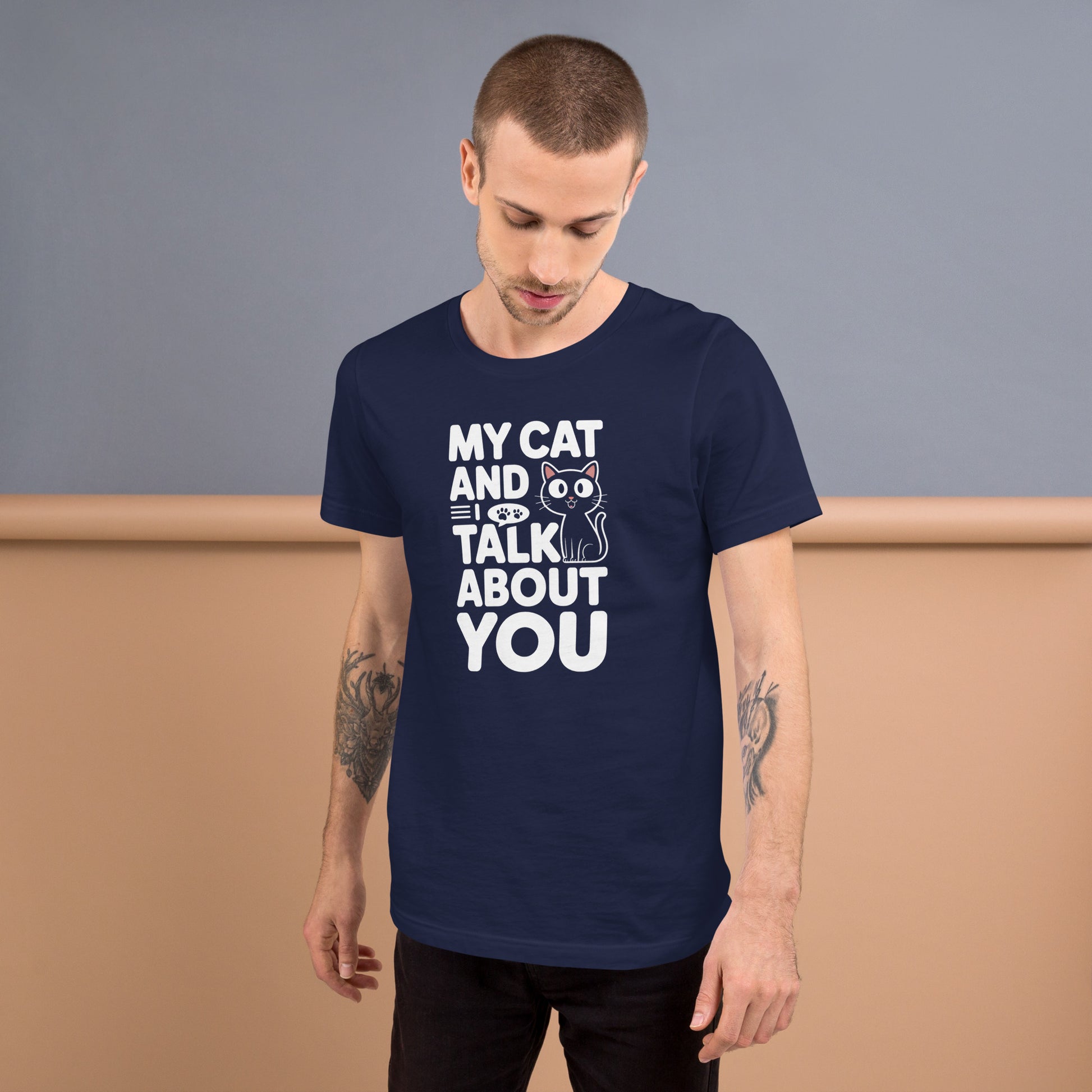 My Cat and I Talk About You unisex t-shirt