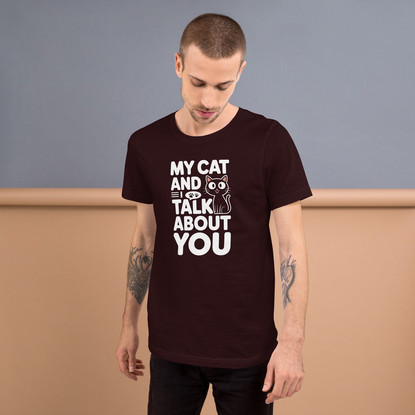 My Cat and I Talk About You unisex t-shirt