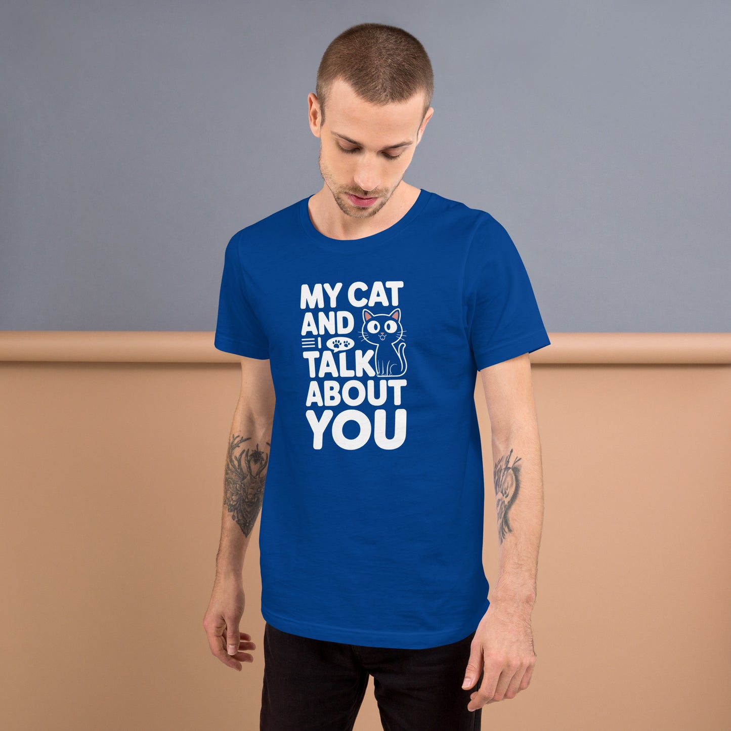 My Cat and I Talk About You unisex t-shirt